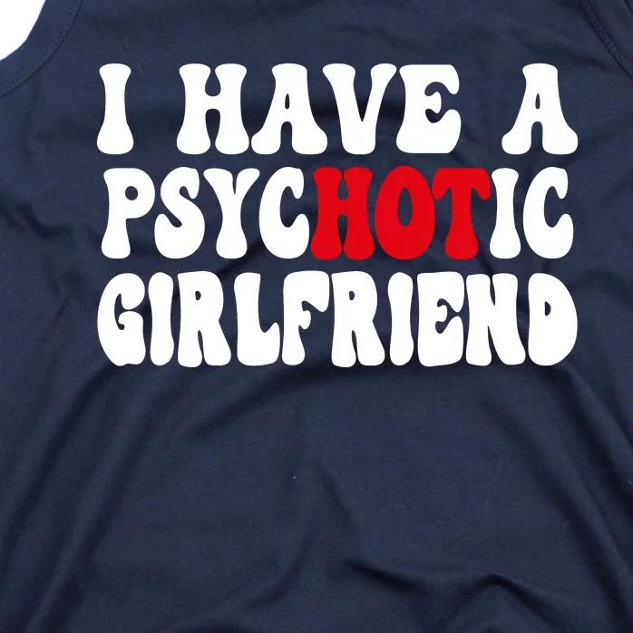 I Have A Psychotic Girlfriend Hot Girlfriend Tank Top