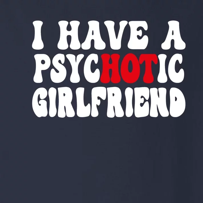 I Have A Psychotic Girlfriend Hot Girlfriend Toddler Long Sleeve Shirt