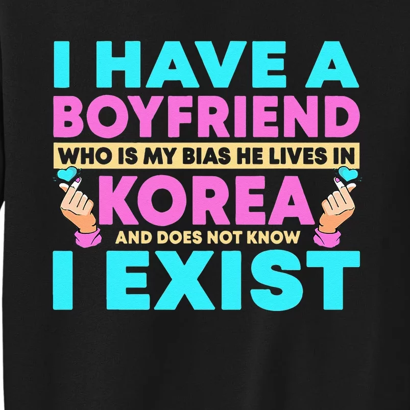 I Have A Boyfriend Who Is My Bias Korean Kdrama Kpop Lover Tall Sweatshirt