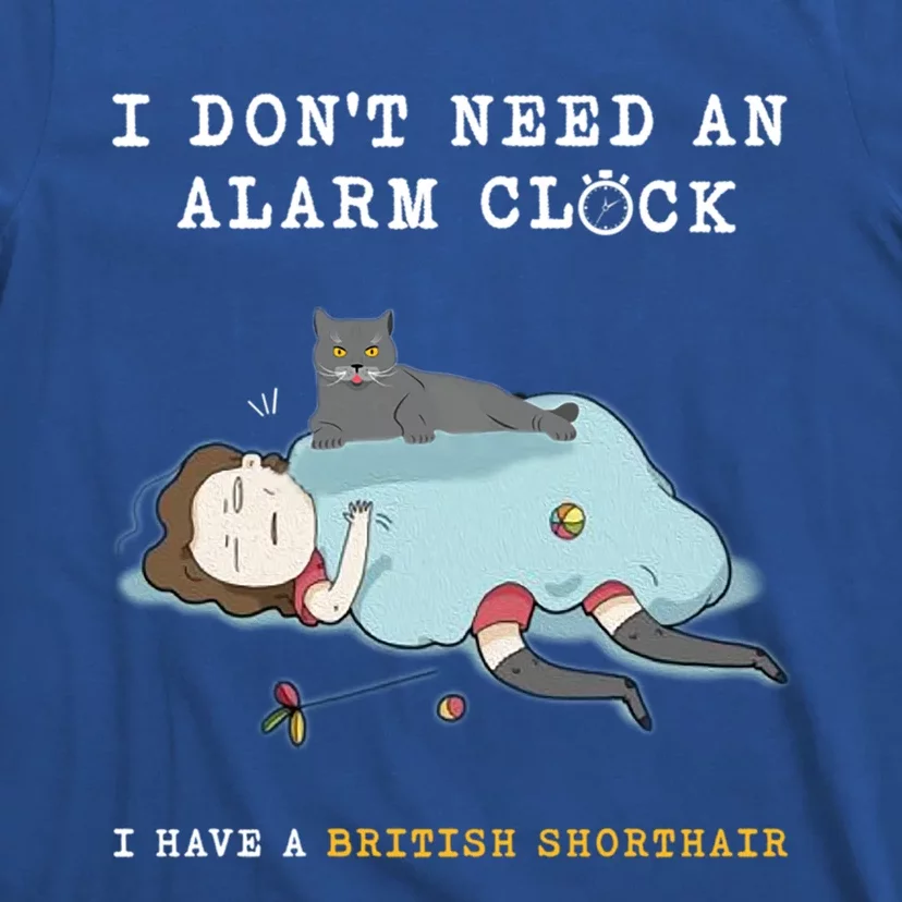 I Have A British Shorthair Funny Cat Wake Me Up Cute Gift T-Shirt