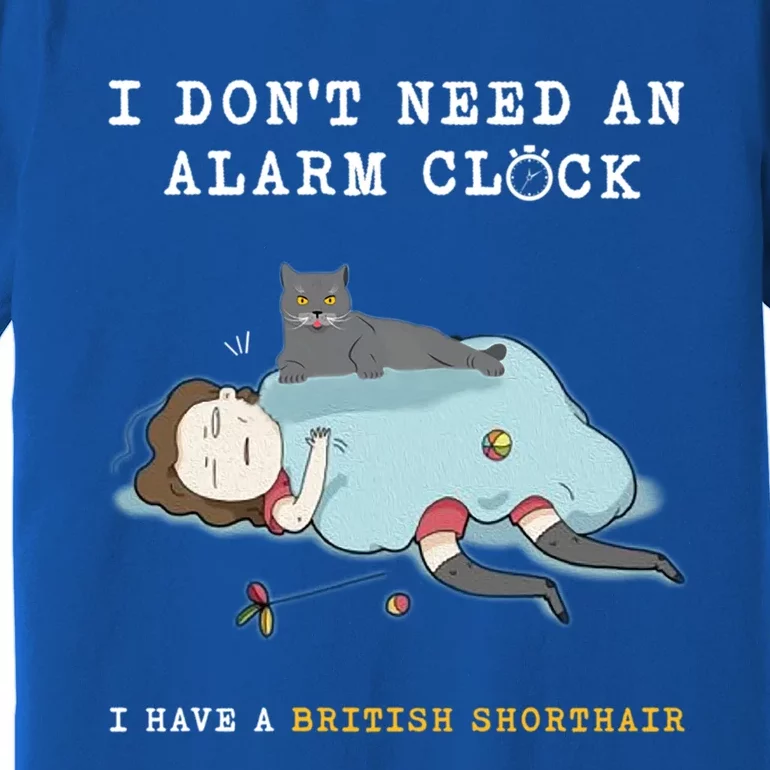 I Have A British Shorthair Funny Cat Wake Me Up Cute Gift Premium T-Shirt