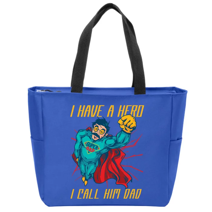 I Have A Hero I Call Him Dad Family Father Gift Zip Tote Bag