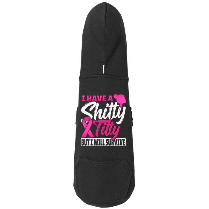 I Have A Shitty Titty But I Will Survive Breast Cancer Doggie 3-End Fleece Hoodie