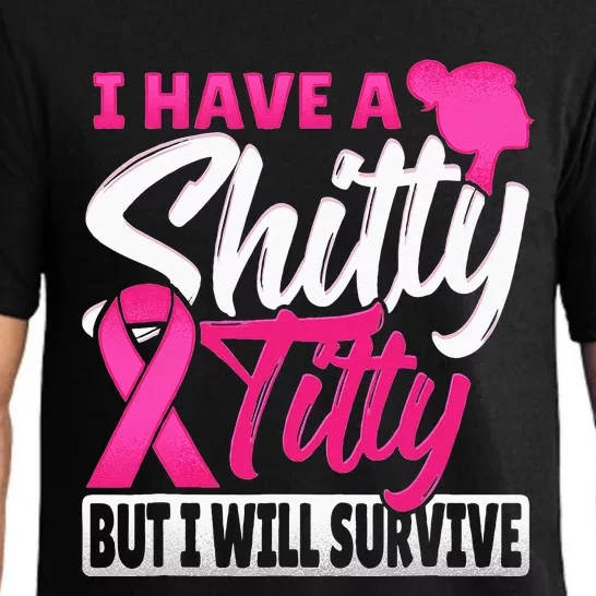 I Have A Shitty Titty But I Will Survive Breast Cancer Pajama Set