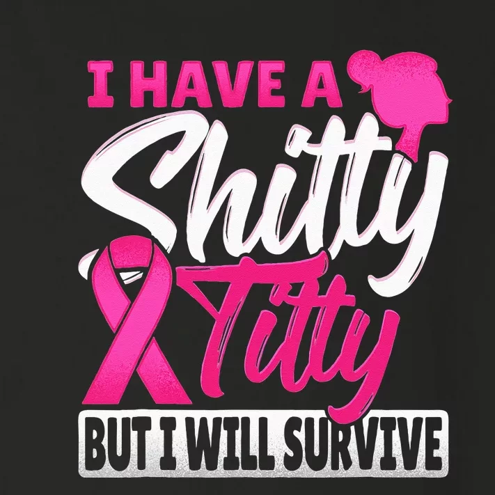 I Have A Shitty Titty But I Will Survive Breast Cancer Toddler Long Sleeve Shirt