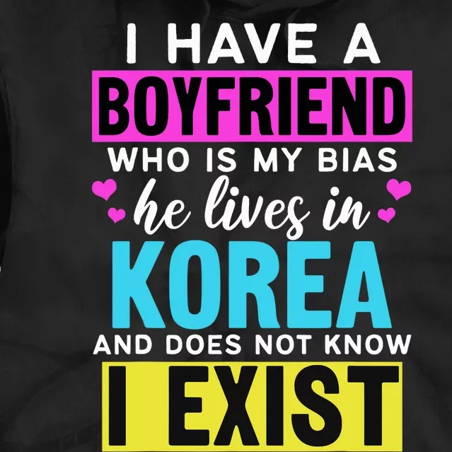 I Have A Boyfriend Who Is My Bias Kpop Lover Kdrama Korean Tie Dye Hoodie