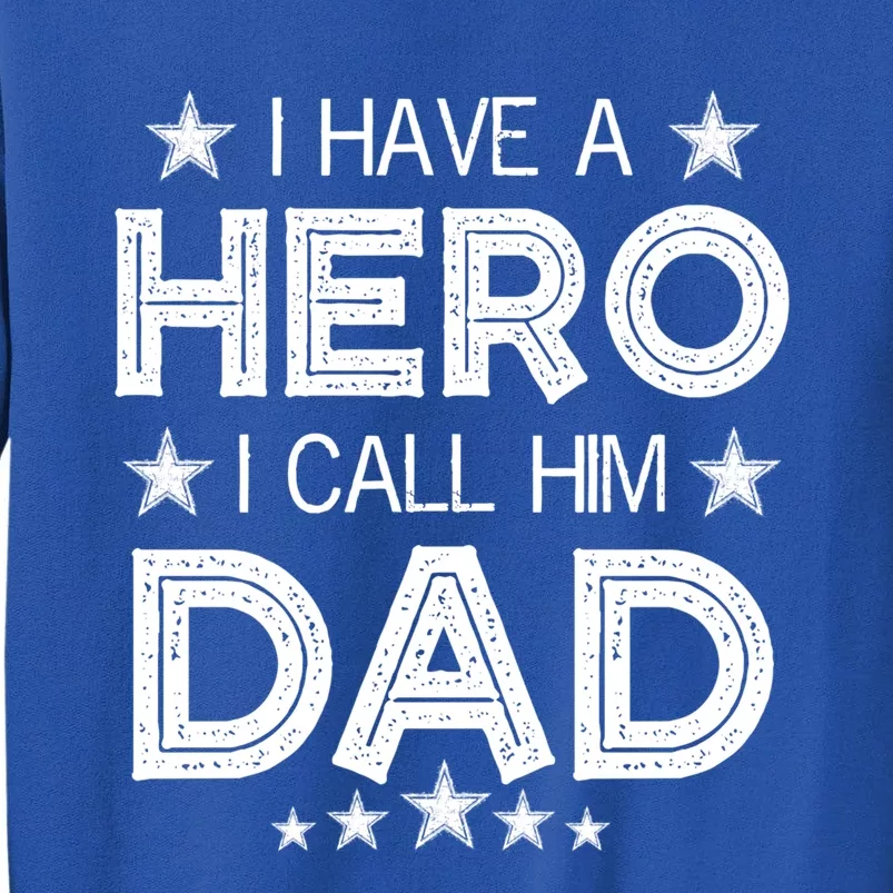 I Have A Hero I Call Him Dad Fathers Day Love For Daddy Meaningful Gift Sweatshirt