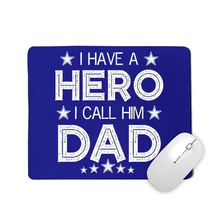 I Have A Hero I Call Him Dad Fathers Day Love For Daddy Meaningful Gift Mousepad