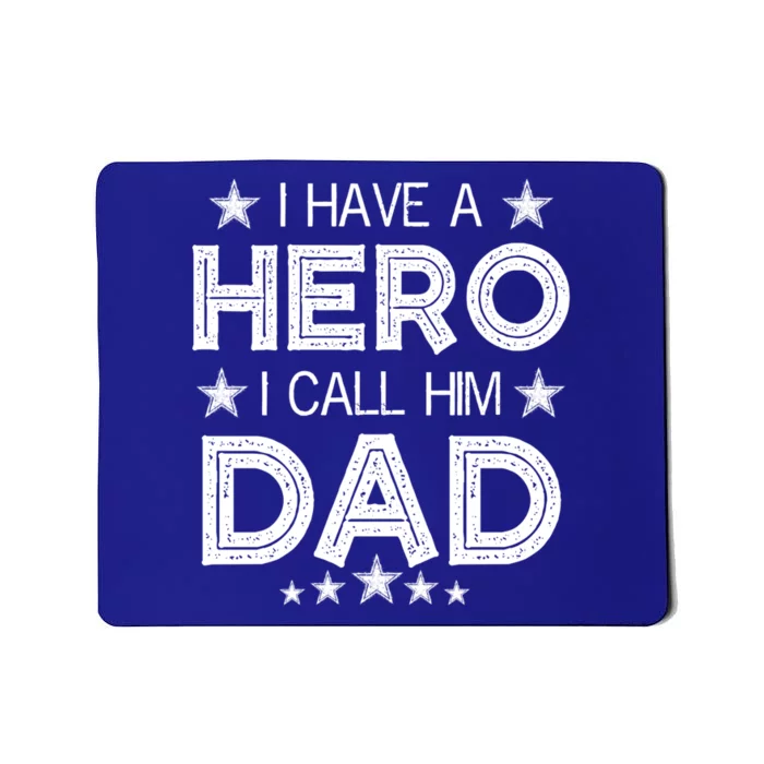 I Have A Hero I Call Him Dad Fathers Day Love For Daddy Meaningful Gift Mousepad