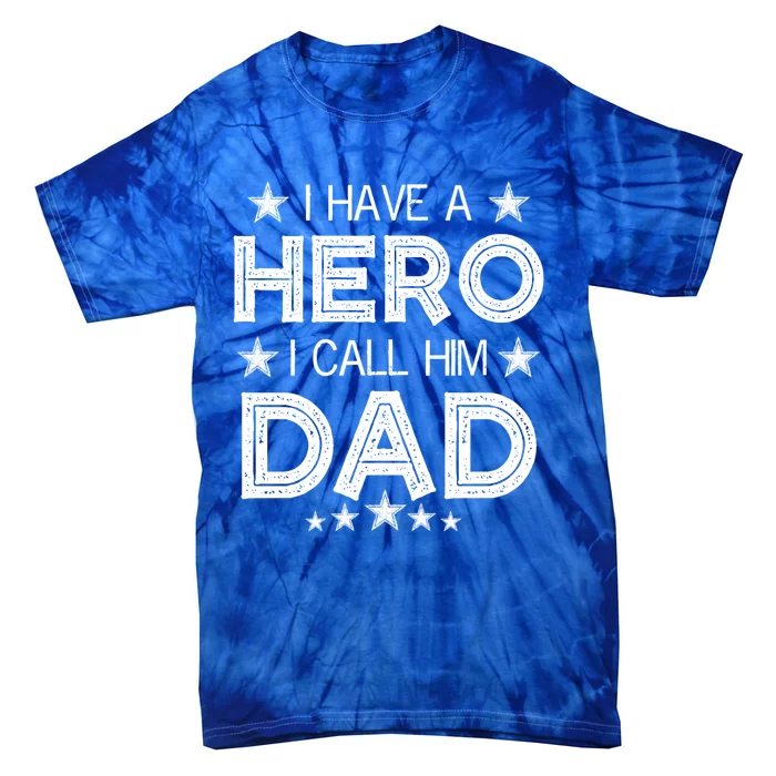 I Have A Hero I Call Him Dad Fathers Day Love For Daddy Meaningful Gift Tie-Dye T-Shirt