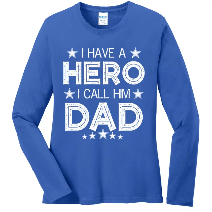 I Have A Hero I Call Him Dad Fathers Day Love For Daddy Meaningful Gift Ladies Long Sleeve Shirt