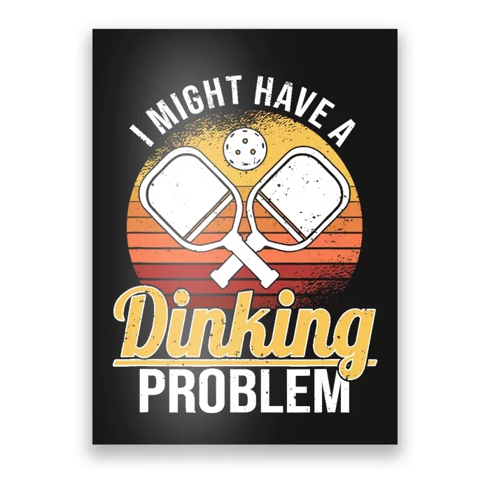 I Have A Dinking Problem Funny Pickleball Player Retro Poster