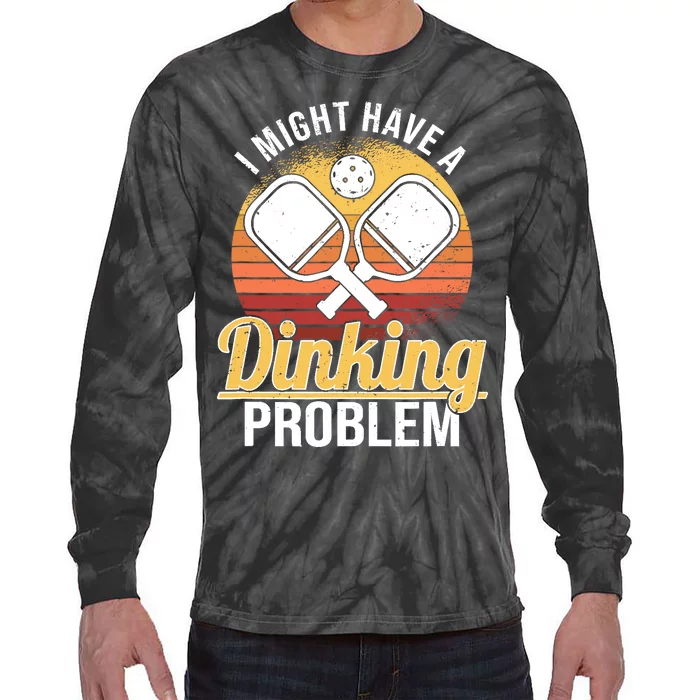 I Have A Dinking Problem Funny Pickleball Player Retro Tie-Dye Long Sleeve Shirt