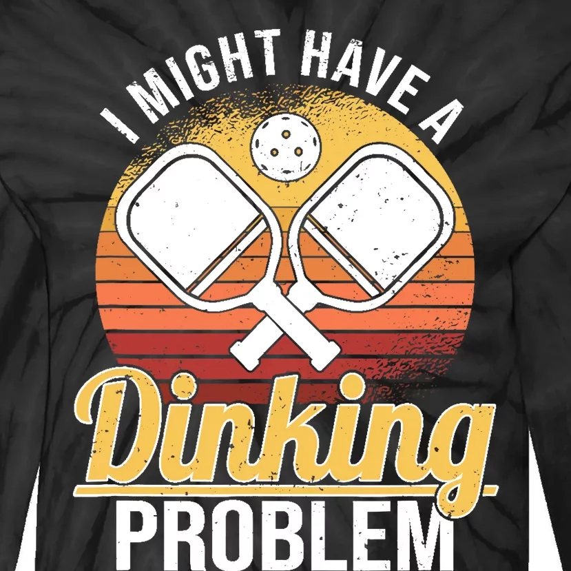 I Have A Dinking Problem Funny Pickleball Player Retro Tie-Dye Long Sleeve Shirt