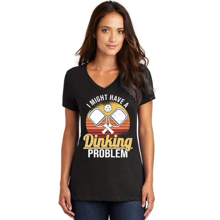 I Have A Dinking Problem Funny Pickleball Player Retro Women's V-Neck T-Shirt