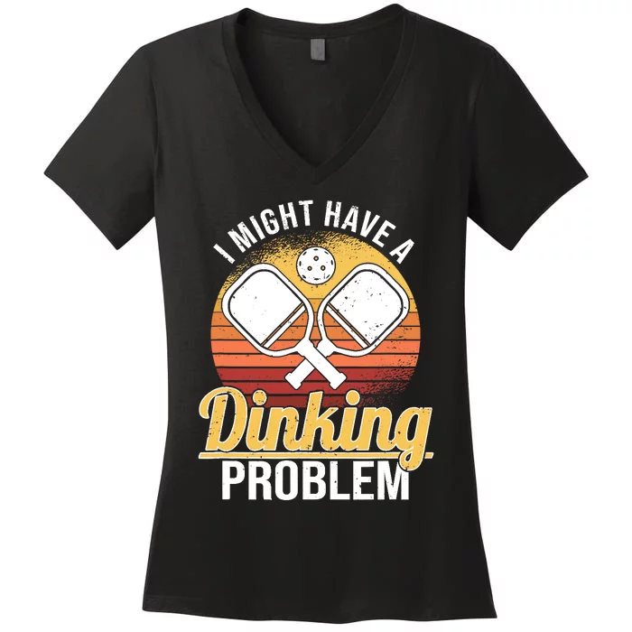 I Have A Dinking Problem Funny Pickleball Player Retro Women's V-Neck T-Shirt