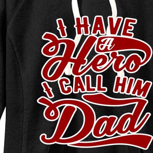 I Have A Hero I Call Him Dad Fathers Day Great Gift Women's Fleece Hoodie