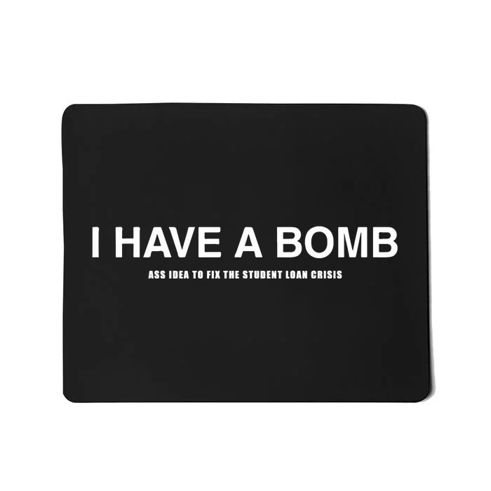 I Have A Bomb Ass Idea To Fix The Student Loan Crisis Mousepad