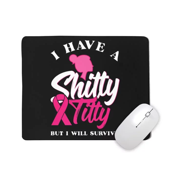 I Have A Shitty Titty But I Will Survive Breast Cancer Premium Mousepad