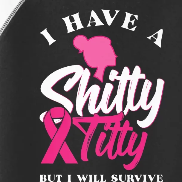 I Have A Shitty Titty But I Will Survive Breast Cancer Premium Toddler Fine Jersey T-Shirt