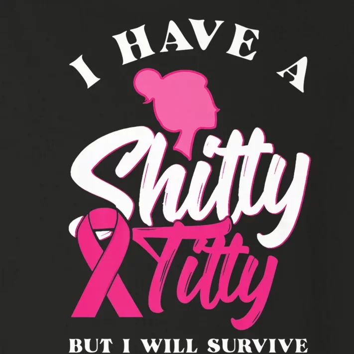 I Have A Shitty Titty But I Will Survive Breast Cancer Premium Toddler Long Sleeve Shirt