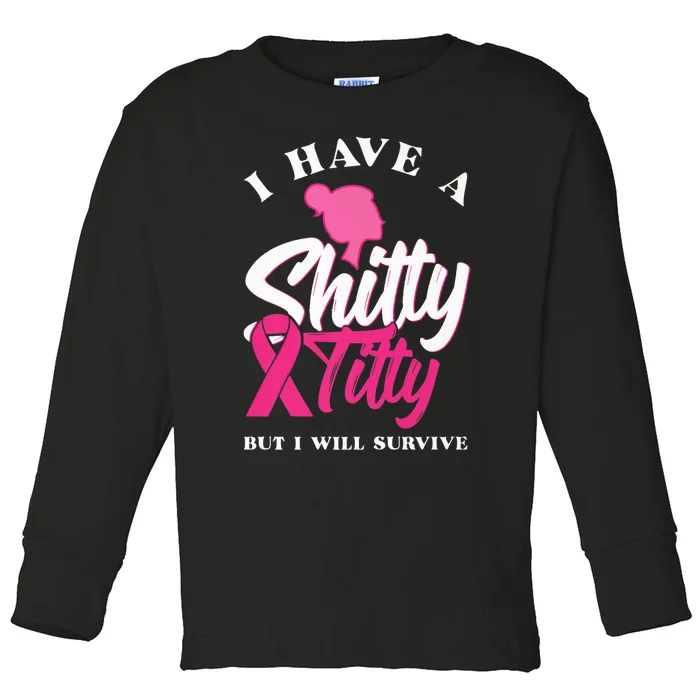 I Have A Shitty Titty But I Will Survive Breast Cancer Premium Toddler Long Sleeve Shirt