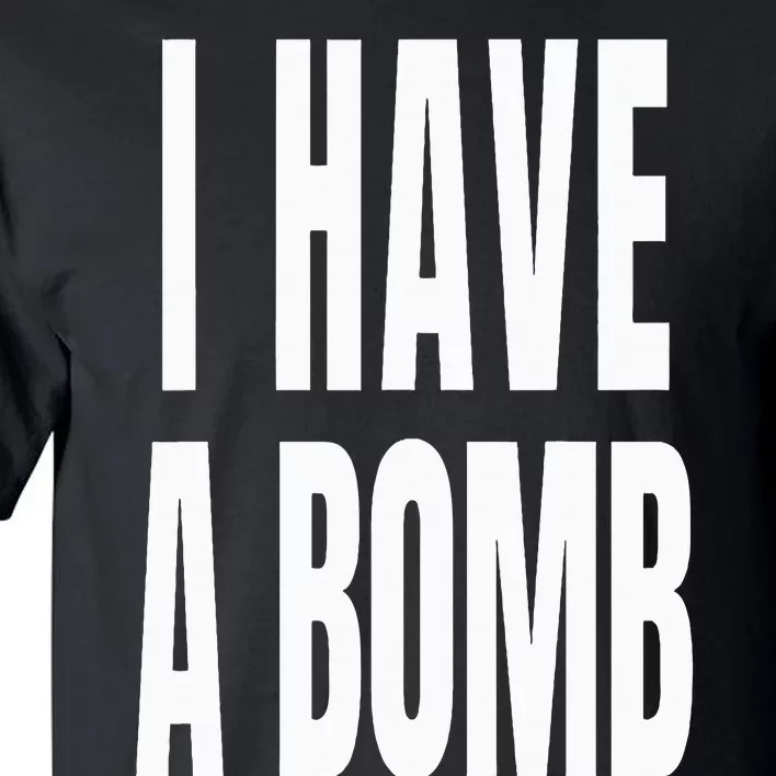 I Have A Bomb Tall T-Shirt