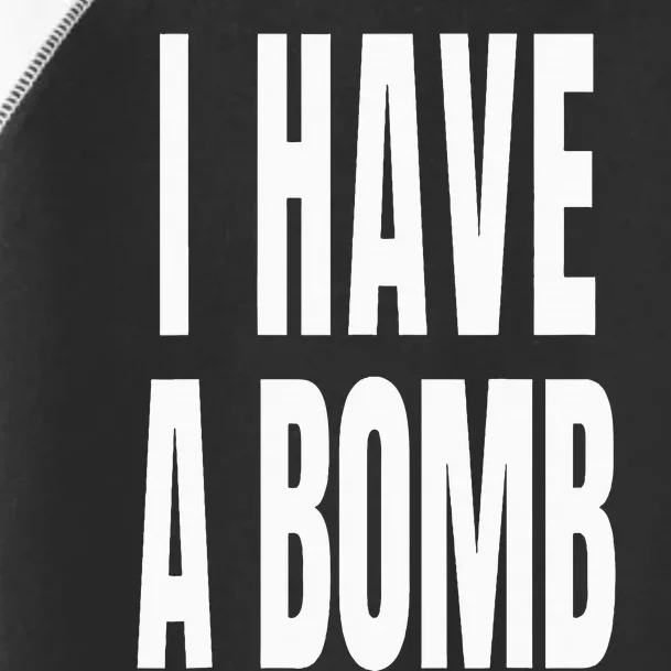 I Have A Bomb Toddler Fine Jersey T-Shirt