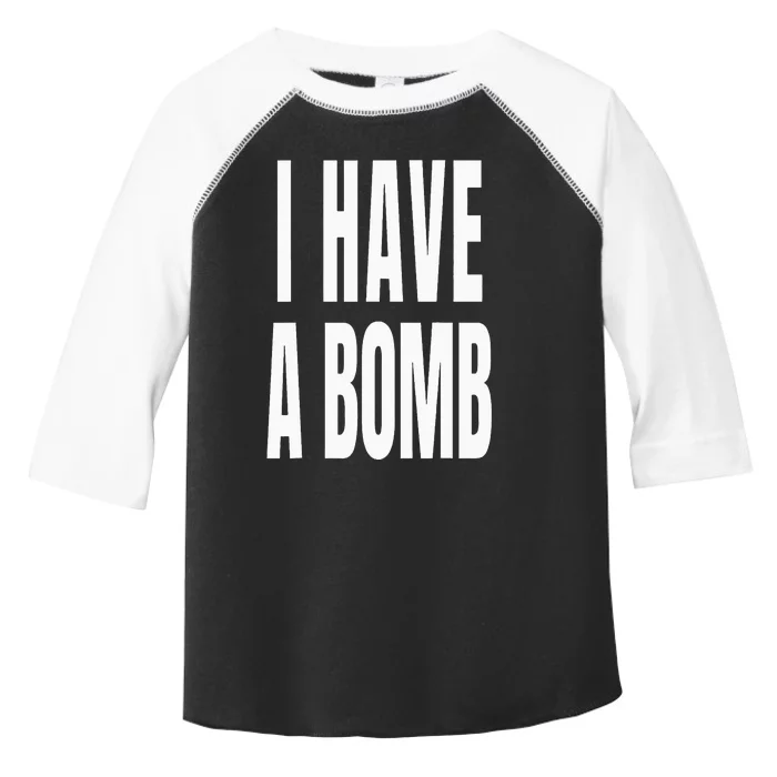 I Have A Bomb Toddler Fine Jersey T-Shirt