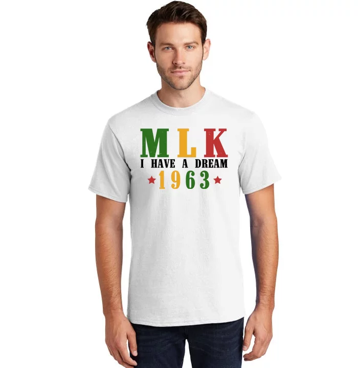 I Have A Dream Mlk Day 1963 Tall T-Shirt