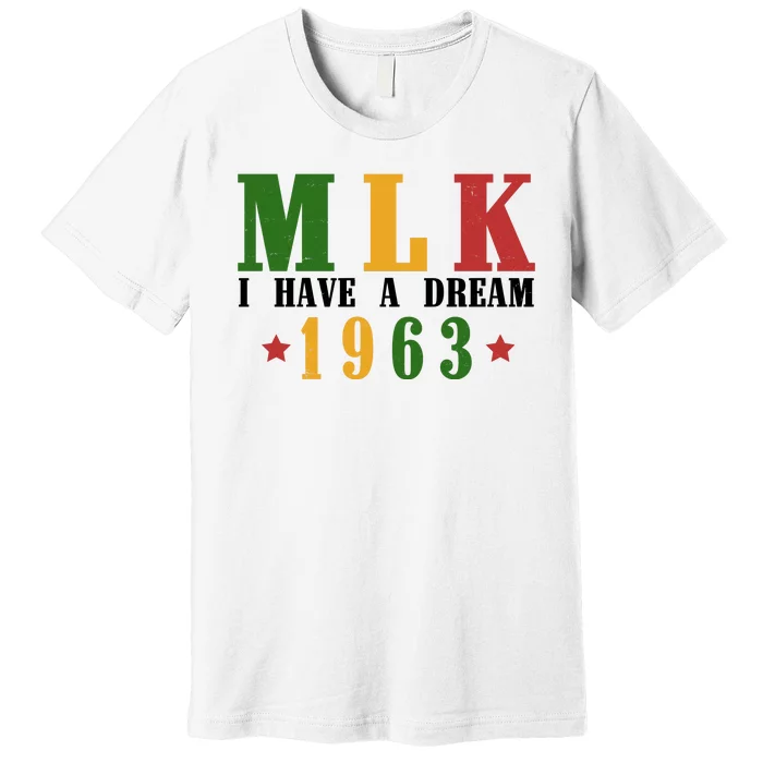 I Have A Dream Mlk Day 1963 Premium T-Shirt