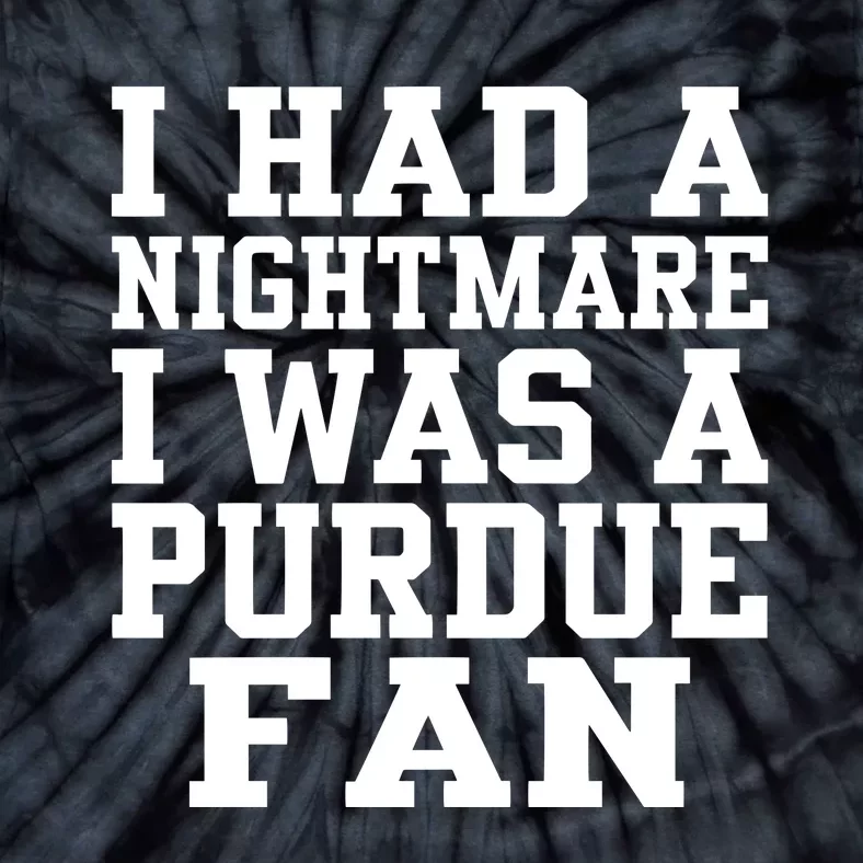 I Had A Nightmare I Was A P.U.R.D.U.E. Fan Tie-Dye T-Shirt