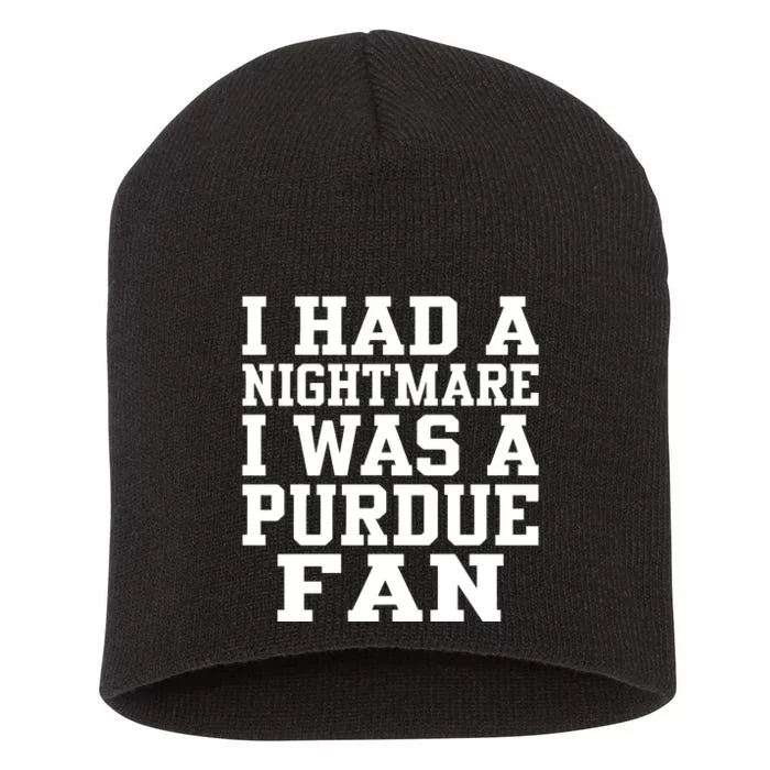 I Had A Nightmare I Was A P.U.R.D.U.E. Fan Short Acrylic Beanie