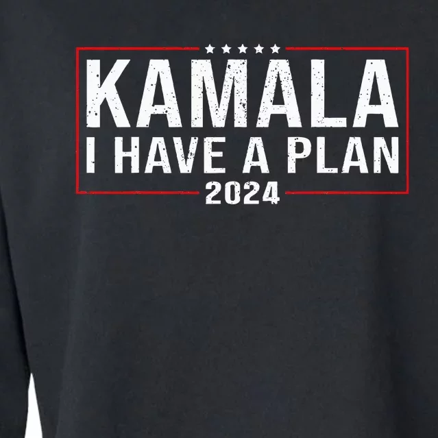 I Have A Plan Kamala Harris Presidential Debate Election 24 Cropped Pullover Crew