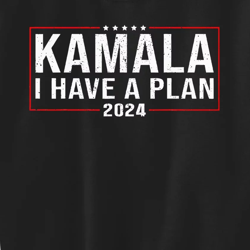 I Have A Plan Kamala Harris Presidential Debate Election 24 Kids Sweatshirt