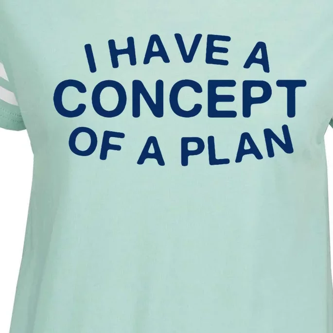 I Have A Concept Of A Plan Trump Enza Ladies Jersey Football T-Shirt