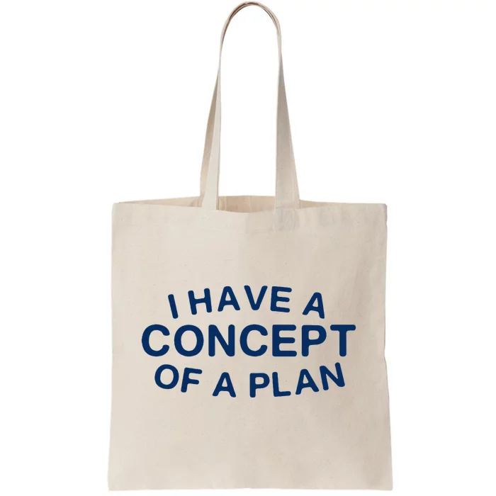 I Have A Concept Of A Plan Trump Tote Bag