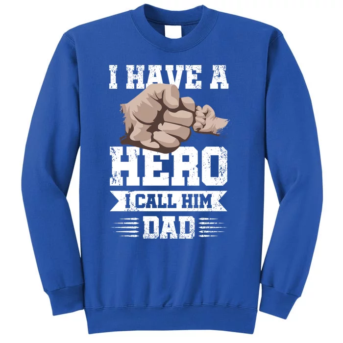 I Have A Hero I Call Him Dad Daughter Son Gift Tall Sweatshirt