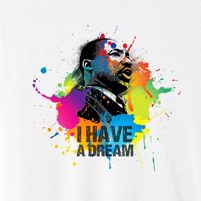 I Have A Dream MLK Day Martin Luther King Jr. Day Design ChromaSoft Performance T-Shirt