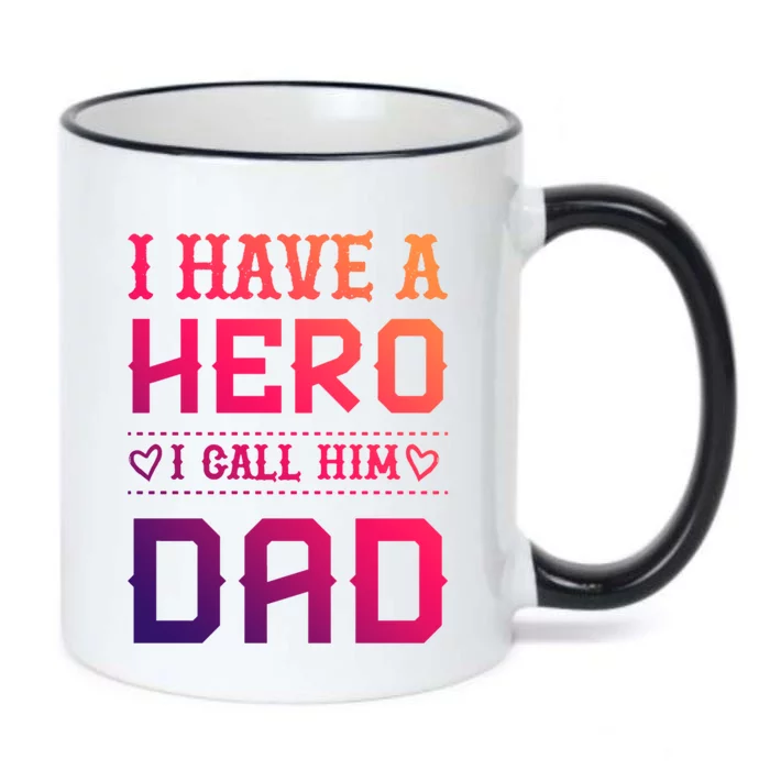 I Have A Hero I Call Him Dad Perfect Tee To Wear Meaningful Gift Black Color Changing Mug