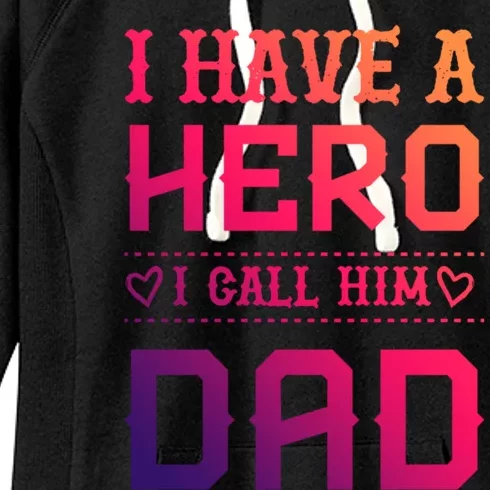 I Have A Hero I Call Him Dad Perfect Tee To Wear Meaningful Gift Women's Fleece Hoodie