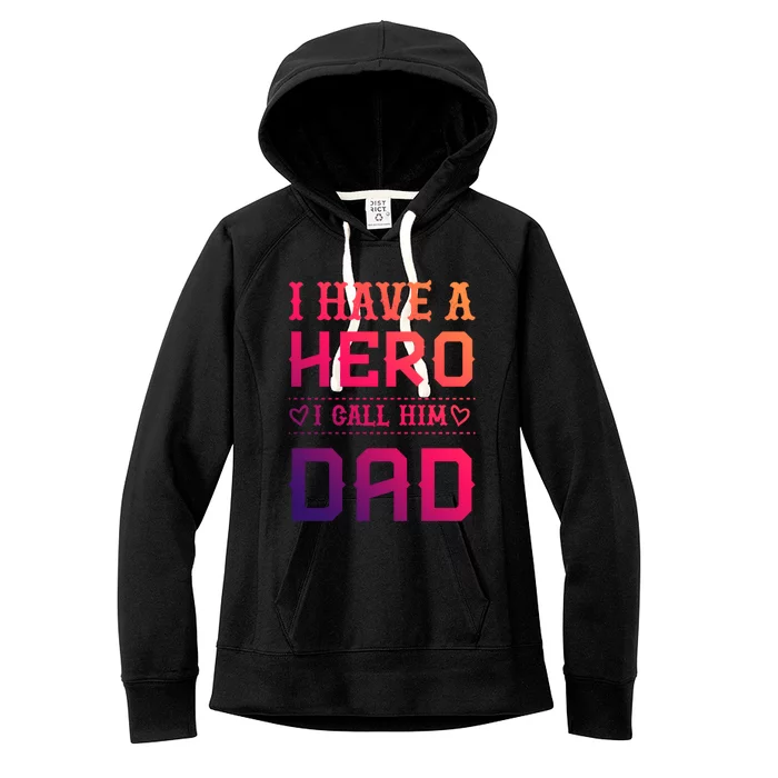 I Have A Hero I Call Him Dad Perfect Tee To Wear Meaningful Gift Women's Fleece Hoodie