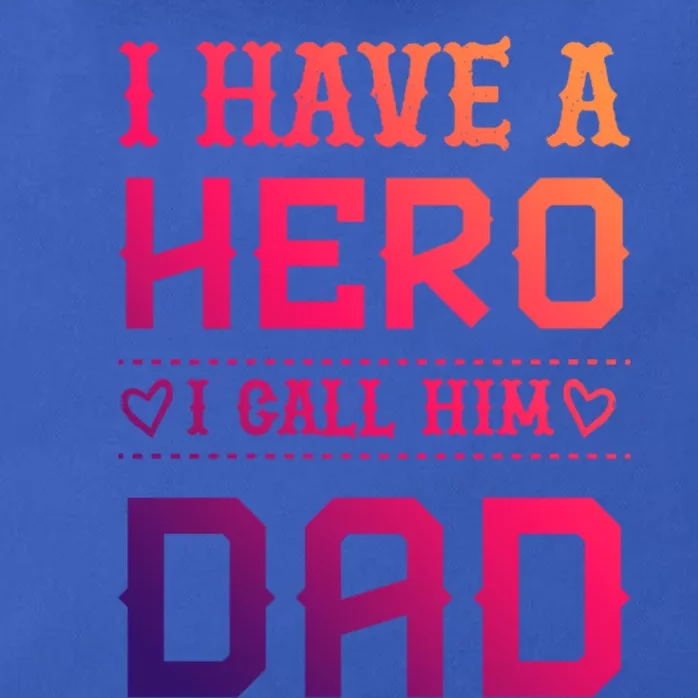 I Have A Hero I Call Him Dad Perfect Tee To Wear Meaningful Gift Zip Tote Bag