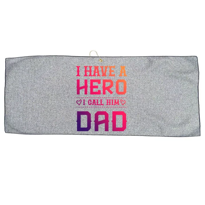 I Have A Hero I Call Him Dad Perfect Tee To Wear Meaningful Gift Large Microfiber Waffle Golf Towel