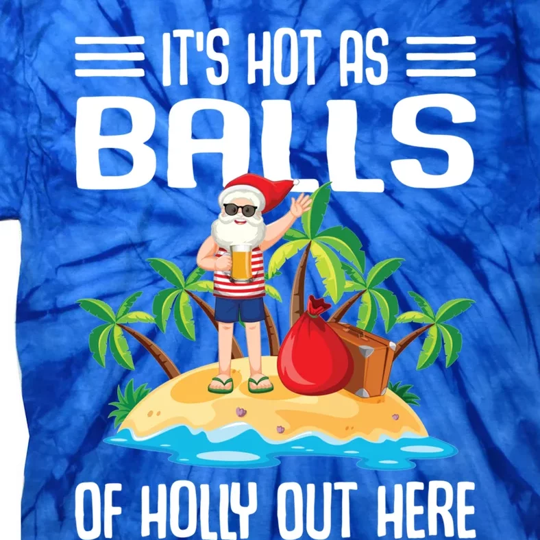 It’s Hot As Balls Of Holly Out Here Christmas In July Gift Tie-Dye T-Shirt