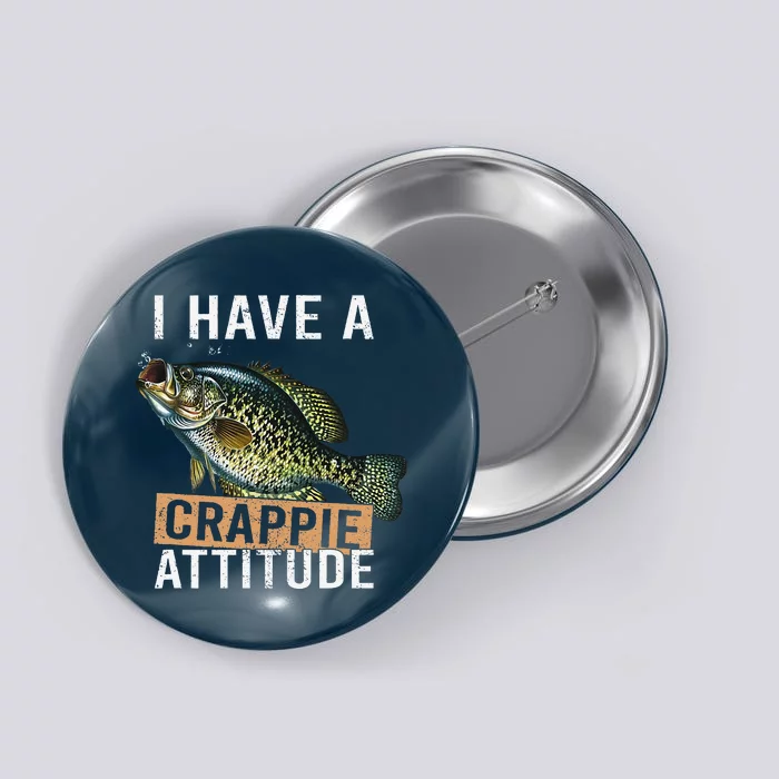 I Have A Crappie Attitude Fishing Button