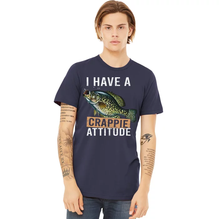 I Have A Crappie Attitude Fishing Premium T-Shirt