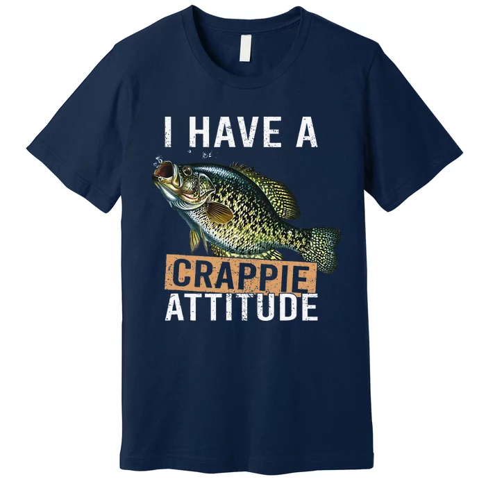 I Have A Crappie Attitude Fishing Premium T-Shirt