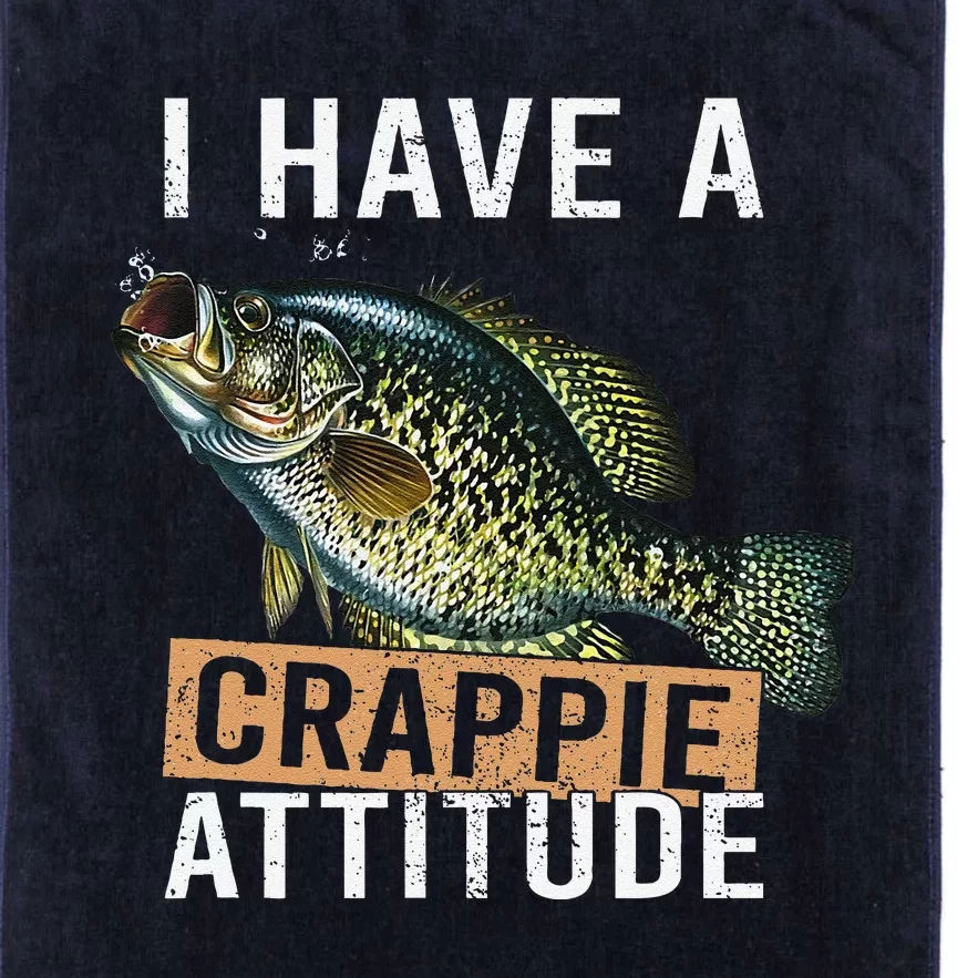 I Have A Crappie Attitude Fishing Platinum Collection Golf Towel