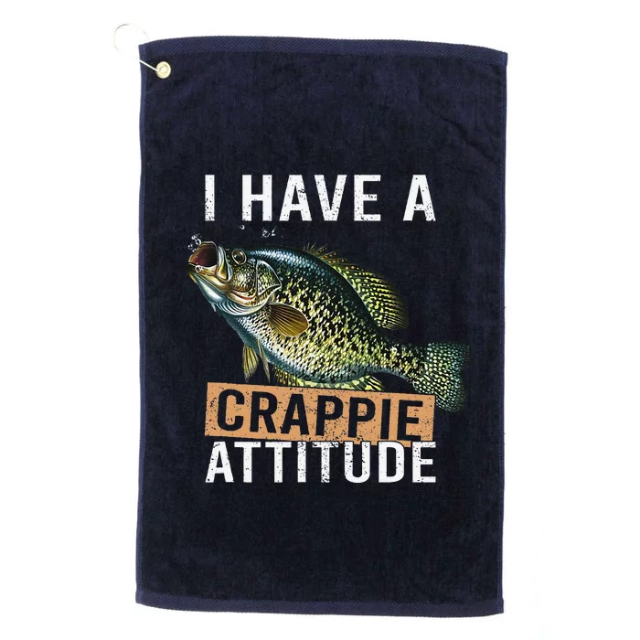 I Have A Crappie Attitude Fishing Platinum Collection Golf Towel